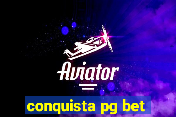 conquista pg bet